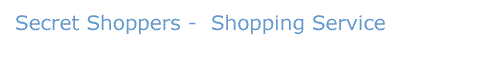 Secret Shoppers Shopping Service